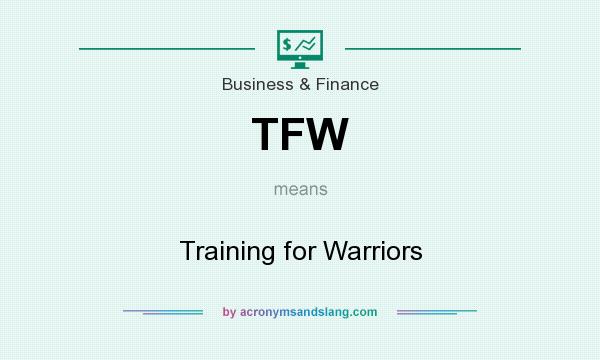 What does TFW mean? It stands for Training for Warriors