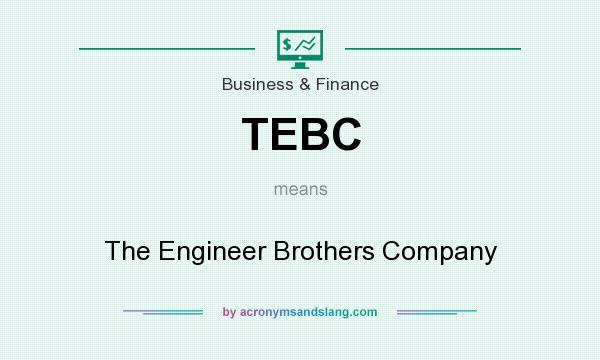 What does TEBC mean? It stands for The Engineer Brothers Company