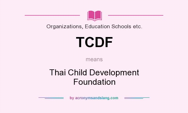 What does TCDF mean? It stands for Thai Child Development Foundation