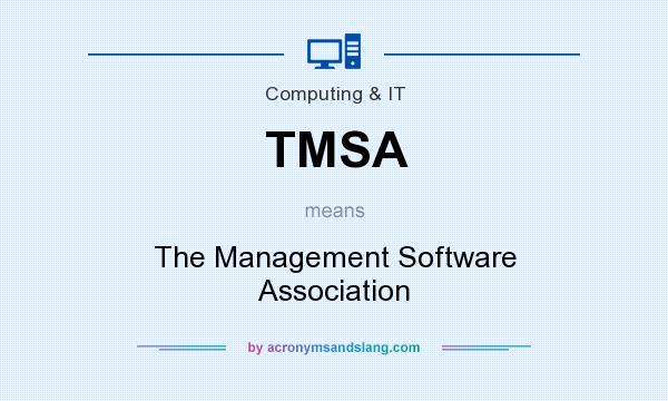 What does TMSA mean? It stands for The Management Software Association