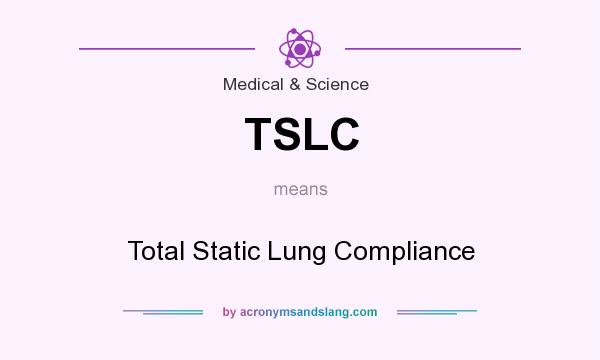 What does TSLC mean? It stands for Total Static Lung Compliance
