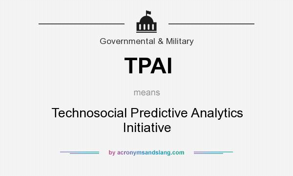 What does TPAI mean? It stands for Technosocial Predictive Analytics Initiative