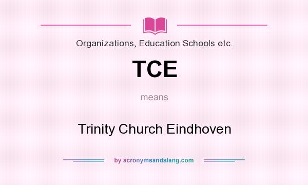 What does TCE mean? It stands for Trinity Church Eindhoven