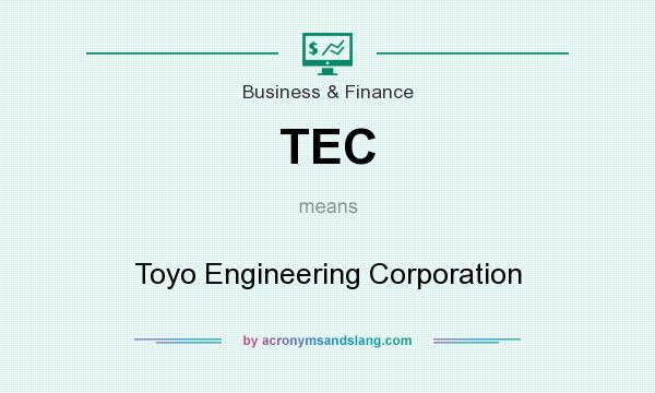 What does TEC mean? It stands for Toyo Engineering Corporation