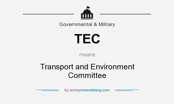 What does TEC mean? It stands for Transport and Environment Committee