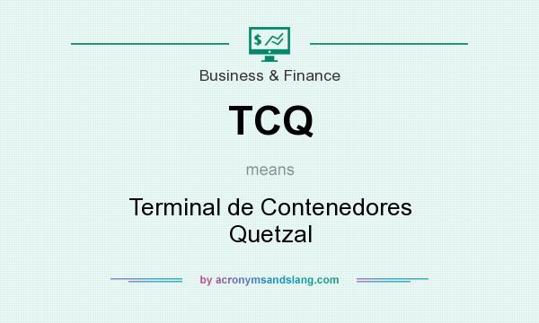 What does TCQ mean? It stands for Terminal de Contenedores Quetzal