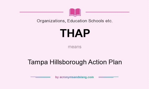 What does THAP mean? It stands for Tampa Hillsborough Action Plan