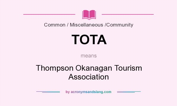 What does TOTA mean? It stands for Thompson Okanagan Tourism Association