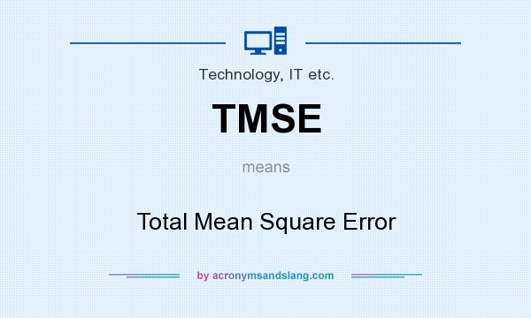 What does TMSE mean? It stands for Total Mean Square Error