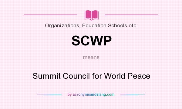What does SCWP mean? It stands for Summit Council for World Peace