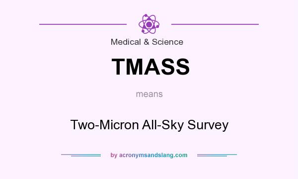 What does TMASS mean? It stands for Two-Micron All-Sky Survey