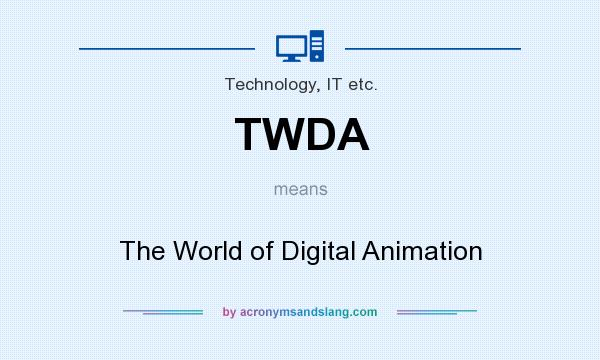 What does TWDA mean? It stands for The World of Digital Animation