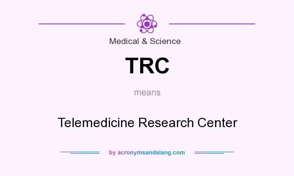 What does TRC mean? It stands for Telemedicine Research Center