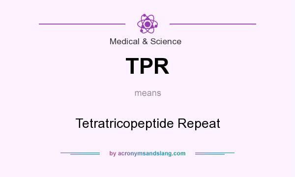 What does TPR mean? It stands for Tetratricopeptide Repeat