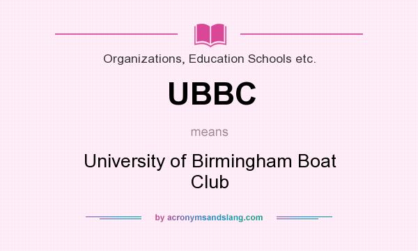 What does UBBC mean? It stands for University of Birmingham Boat Club
