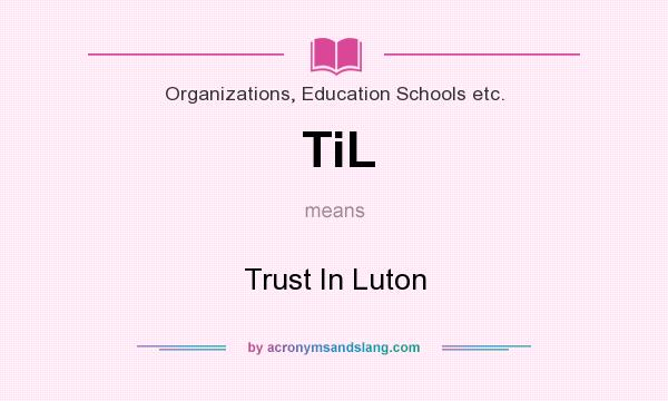 What does TiL mean? It stands for Trust In Luton
