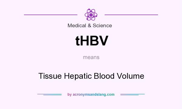What does tHBV mean? It stands for Tissue Hepatic Blood Volume