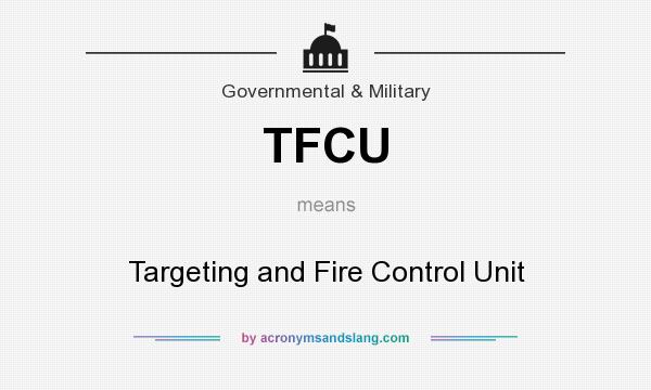 What does TFCU mean? It stands for Targeting and Fire Control Unit