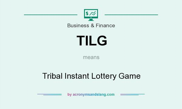 What does TILG mean? It stands for Tribal Instant Lottery Game