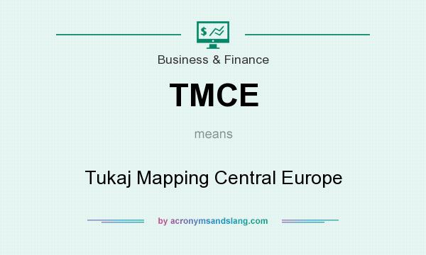 What does TMCE mean? It stands for Tukaj Mapping Central Europe