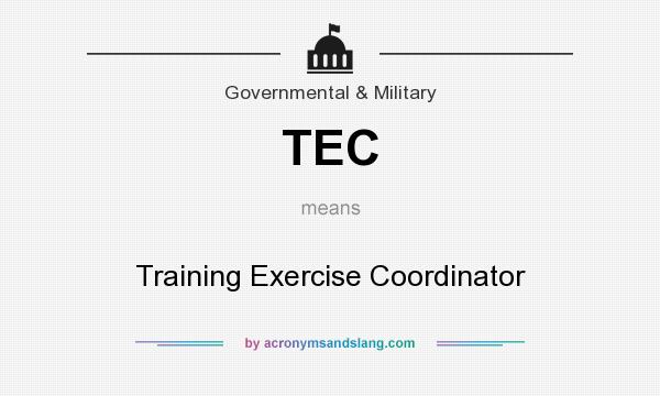 What does TEC mean? It stands for Training Exercise Coordinator