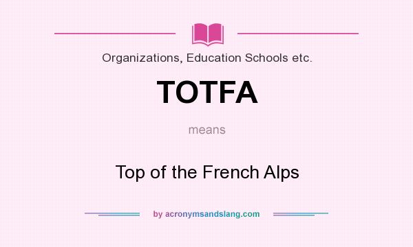 What does TOTFA mean? It stands for Top of the French Alps