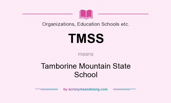 What does TMSS mean? It stands for Tamborine Mountain State School