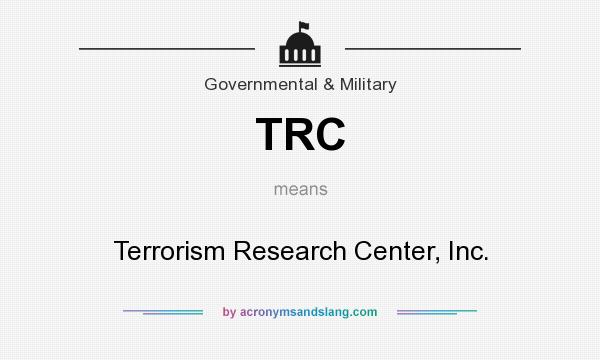 What does TRC mean? It stands for Terrorism Research Center, Inc.