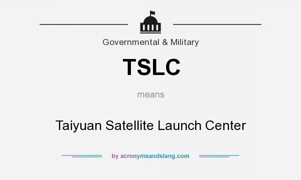 What does TSLC mean? It stands for Taiyuan Satellite Launch Center