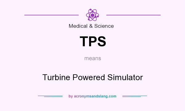 What does TPS mean? It stands for Turbine Powered Simulator