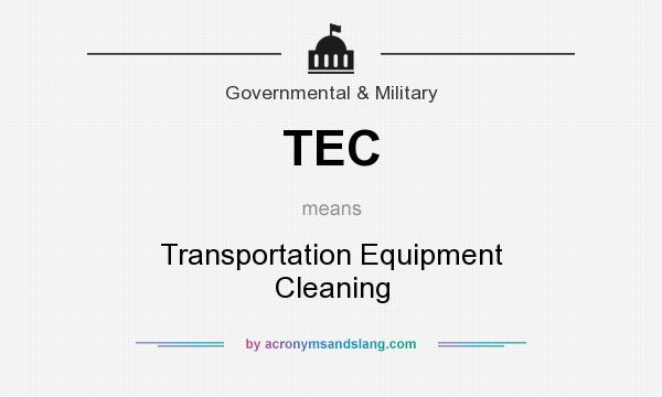 What does TEC mean? It stands for Transportation Equipment Cleaning