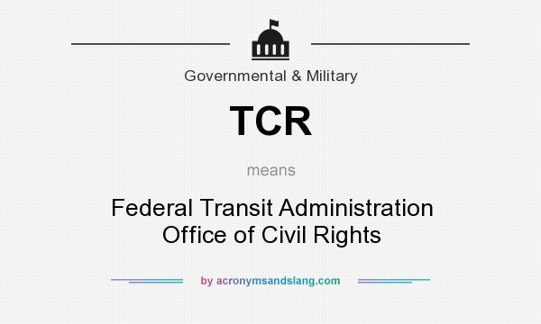 What does TCR mean? It stands for Federal Transit Administration Office of Civil Rights