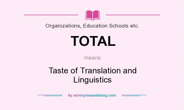 What does TOTAL mean? It stands for Taste of Translation and Linguistics