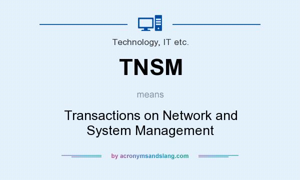 What does TNSM mean? It stands for Transactions on Network and System Management