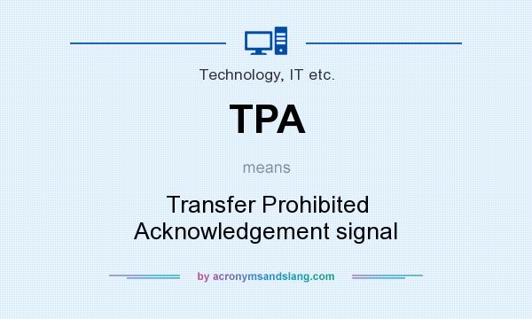 What does TPA mean? It stands for Transfer Prohibited Acknowledgement signal