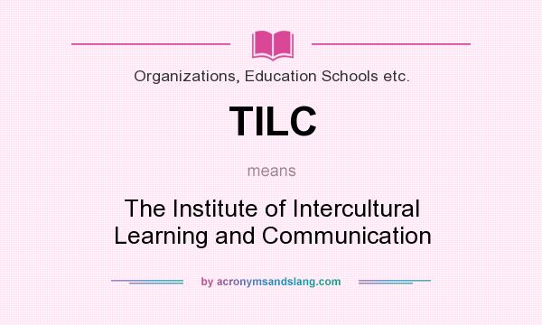 What does TILC mean? It stands for The Institute of Intercultural Learning and Communication