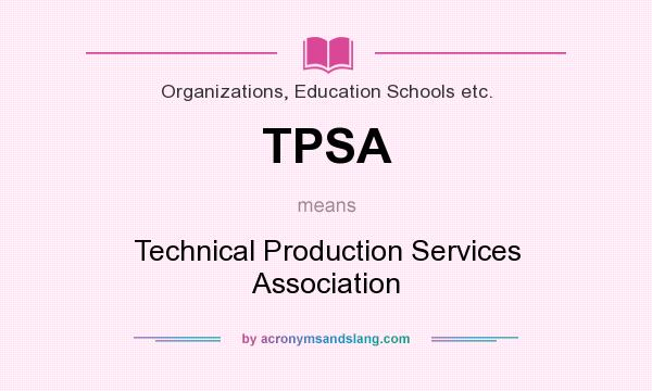 What does TPSA mean? It stands for Technical Production Services Association