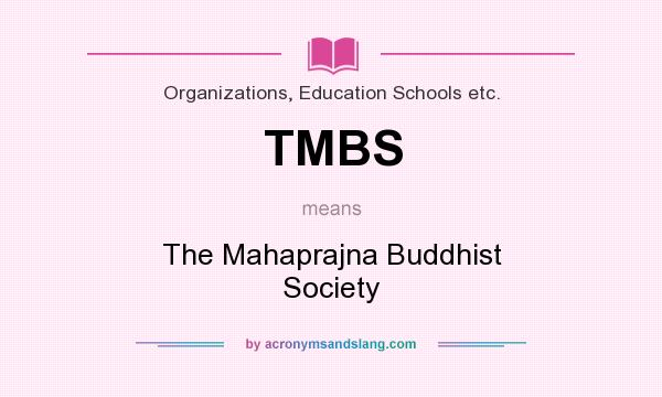 What does TMBS mean? It stands for The Mahaprajna Buddhist Society