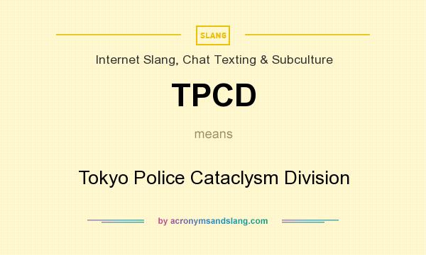 What does TPCD mean? It stands for Tokyo Police Cataclysm Division