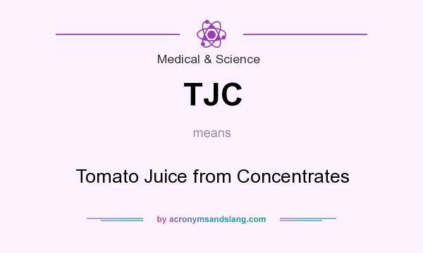 What does TJC mean? It stands for Tomato Juice from Concentrates
