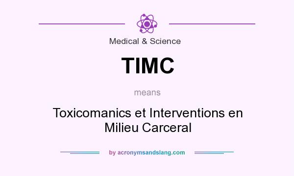 What does TIMC mean? It stands for Toxicomanics et Interventions en Milieu Carceral