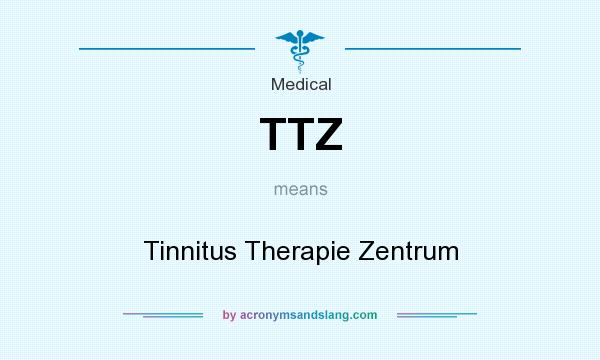 What does TTZ mean? It stands for Tinnitus Therapie Zentrum