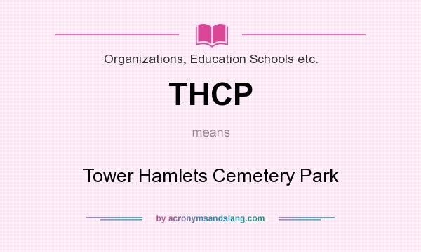What does THCP mean? It stands for Tower Hamlets Cemetery Park