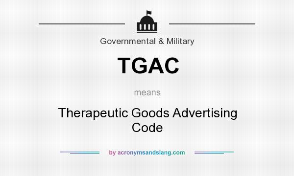 What does TGAC mean? It stands for Therapeutic Goods Advertising Code