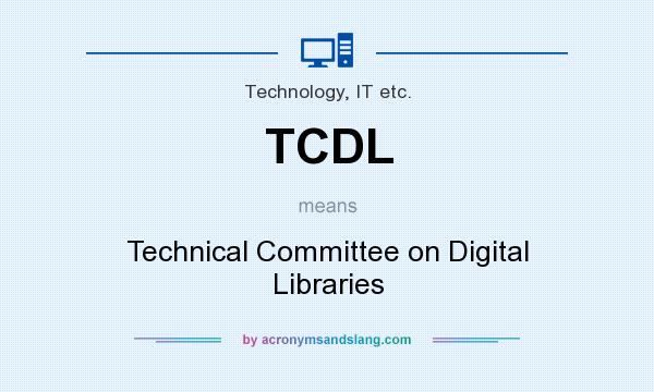 What does TCDL mean? It stands for Technical Committee on Digital Libraries