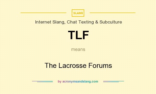 What does TLF mean? It stands for The Lacrosse Forums