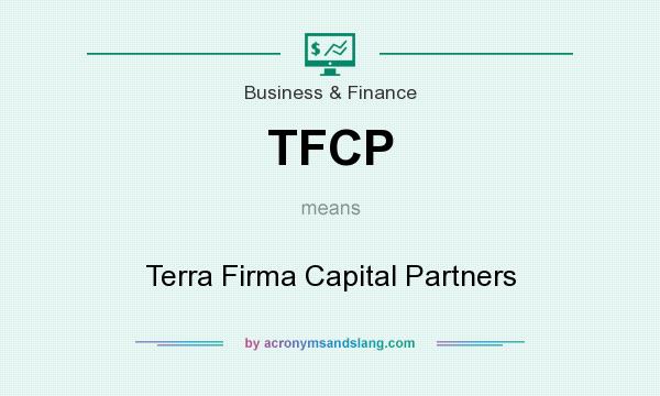What does TFCP mean? It stands for Terra Firma Capital Partners