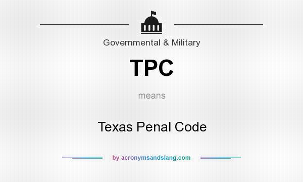 What does TPC mean? It stands for Texas Penal Code