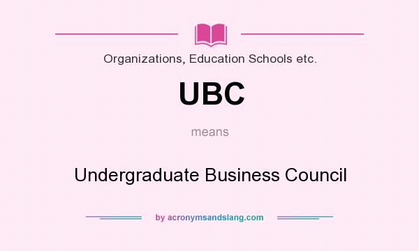 What does UBC mean? It stands for Undergraduate Business Council