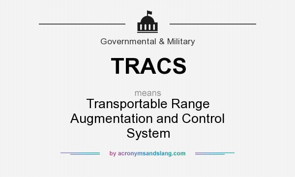 What does TRACS mean? It stands for Transportable Range Augmentation and Control System